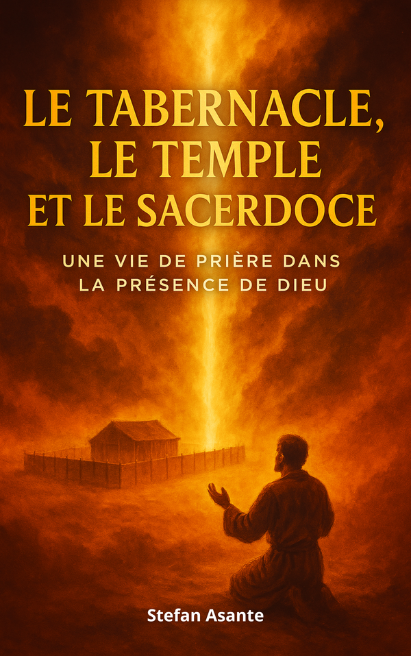 Ebook - Le Tabernacle, le Temple et le Sacerdoce - Une vie de prière dans la présence de Dieu